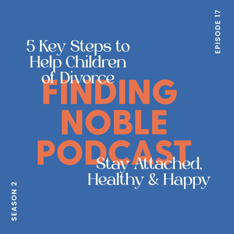 5 Key Steps to Help Children of Divorce stay Attached, Healthy and Happy.